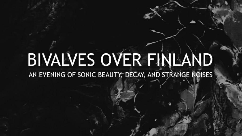 3.10.25 / Bivalves over Finland – An evening of sonic beauty, decay, and strange noises