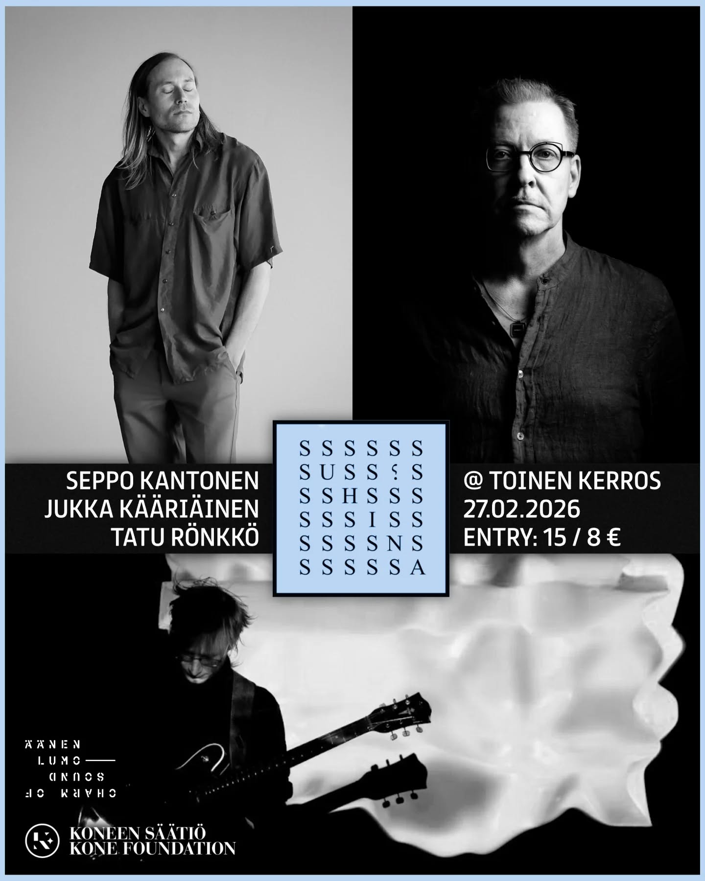 27.2. / Suhina Klubi: Eppo Kantonen, Tatu Rönkkö & Jukka Kääriäinen