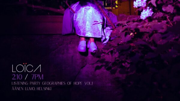 / Listening Party of the Live Album “Geographies of Hope Vol.1” by Loica – Äänen Lumo / Toinen Kerros, Helsinki